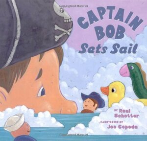 Captain Bob Sets Sail by Roni Schotter