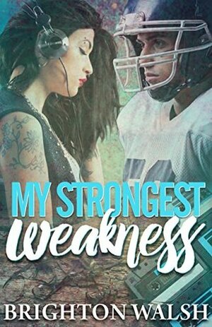 My Strongest Weakness by Brighton Walsh