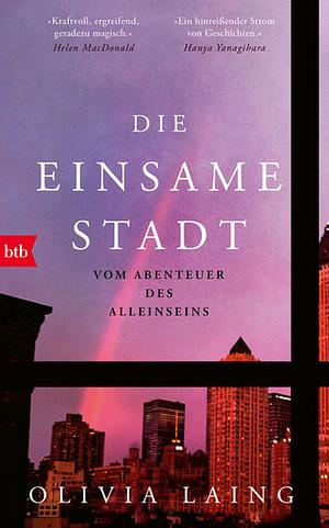 Die einsame Stadt: Vom Abenteuer des Alleinseins by Olivia Laing