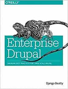 Enterprise Drupal: Emerging Best Practices for Large Scale Drupal by Django Beatty, Rob Knight