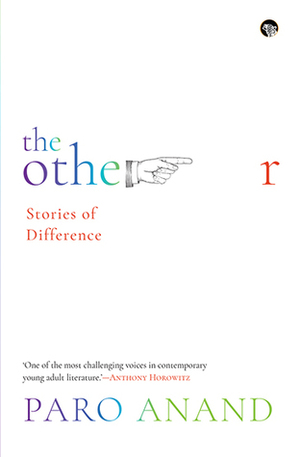 THE OTHER : STORIES OF DIFFERENCE by Paro Anand
