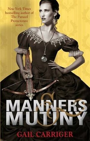Manners and Mutiny by Gail Carriger