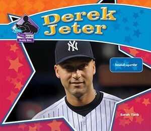 Derek Jeter: Baseball Superstar by Sarah Tieck