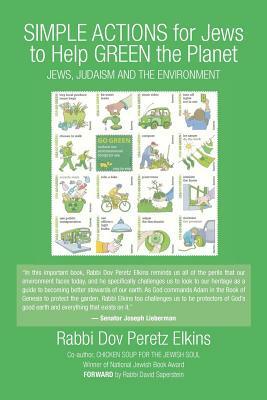 Simple Actions for Jews to Help Green the Planet: Jews, Judaism and the Environment by Dov Peretz Elkins