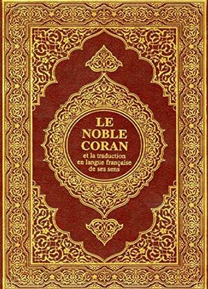 Le Noble Coran et la traduction en langue francaise de ses sens Islam;Quran;Français;fre . by Akram hamed abd elsayead