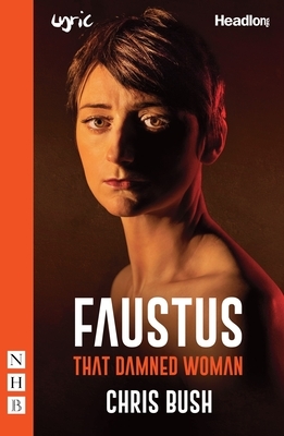 Faustus: That Damned Woman by Chris Bush