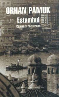 Estambul: Ciudad y recuerdos by Orhan Pamuk