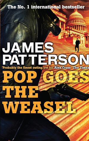 Pop Goes the Weasel by James Patterson