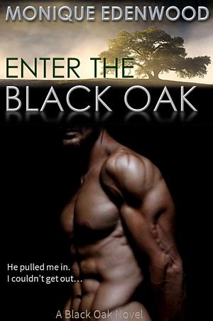 Enter the Black Oak by Monique Edenwood