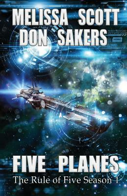 Five Planes: The Rule of Five Season 1 by Don Sakers, Melissa Scott