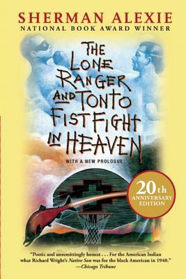 The Lone Ranger and Tonto Fistfight in Heaven (20th Anniversary Edition) by Sherman Alexie