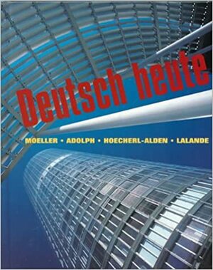 Deutsch Heute: Grundstufe by Jack R. Moeller, Winnifred R. Adolph, Gisela Hoecherl-Alden