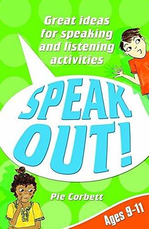 Speak Out! Ages 9-11 by Pie Corbett