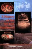 A History of the Ancient Southwest by Stephen H. Lekson