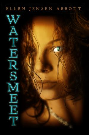 Watersmeet by Ellen Jensen Abbott