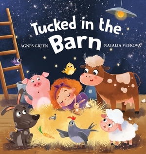 Tucked in the Barn: Bedtime Rhyming Book About Farm Animals by Agnes Green