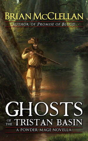 Ghosts of the Tristan Basin by Brian McClellan