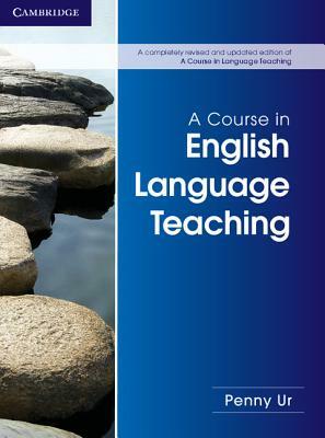 A Course in English Language Teaching by Penny Ur