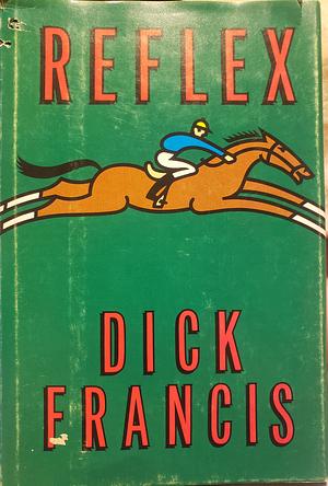 Reflex, Volume 10 by Dick Francis