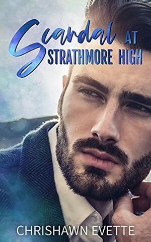 Scandal at Strathmore High: A Student Teacher, Forbidden Romance by Chrishawn Evette