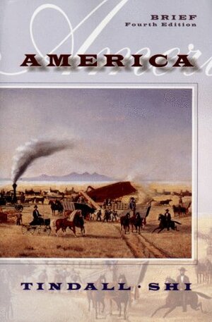 America: A Narrative History by George Brown Tindall, David Emory Shi