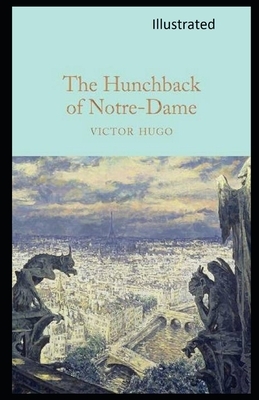 The Hunchback of Notre-Dame Illustrated by Victor Hugo