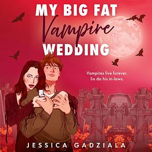 My Big Fat Vampire Wedding by Jessica Gadziala