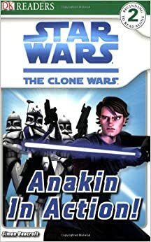 Star Wars: The Clone Wars: Anakin in Action! by Simon Beecroft