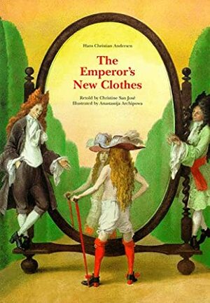 The Emperor's New Clothes by Anastassija Archipowa, Hans Christian Andersen, Christine San José
