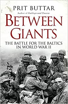 Jättien puristuksessa: Taistelu Baltiasta 1941-1945 by Prit Buttar