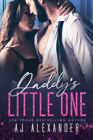 Daddy's Little One: A Forbidden Student/Teacher Romance (Scandalous Daddies Club #1) by AJ Alexander