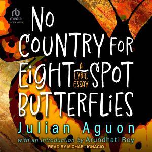 No Country for Eight-Spot Butterflies: A Lyric Essay by Julian Aguon