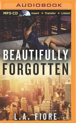 Beautifully Forgotten by L. A. Fiore