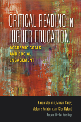 Critical Reading in Higher Education: Academic Goals and Social Engagement by Melanie Rathburn, Karen Manarin, Miriam Carey