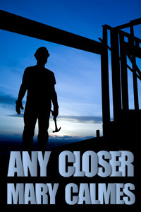 Any Closer by Mary Calmes