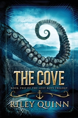 The Cove: Book Two of the Lost Boys Trilogy by Riley Quinn