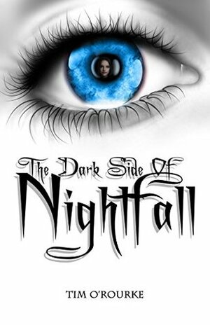 The Dark Side of Nightfall (Book One): Tales From Nightfall Trilogy by Tim O'Rourke