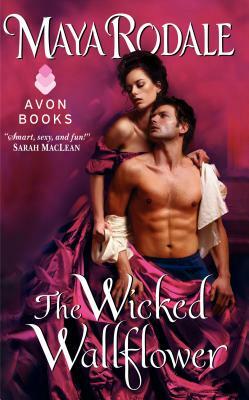 The Wicked Wallflower by Maya Rodale