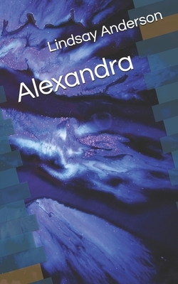 Alexandra by Lindsay Anderson