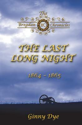 The Last, Long Night (#5 in the Bregdan Chronicles Historical Fiction Romance Series) by Ginny Dye