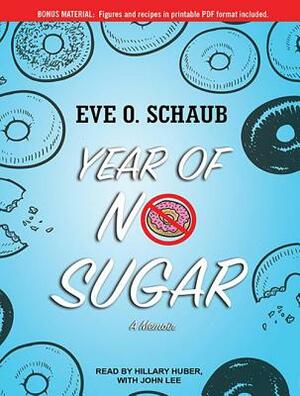 Year of No Sugar: A Memoir by Eve O. Schaub