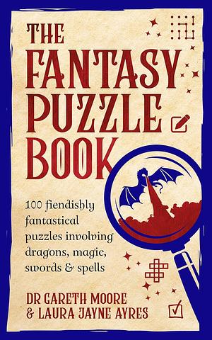 The Fantasy Puzzle Book by Gareth Moore, Laura Jayne Ayres