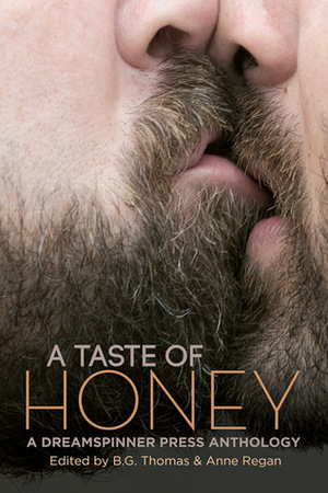 A Taste of Honey by Jack Byrne, John Genest, B.G. Thomas, Michael Rupured, Lillian Francis, Robert McDiarmid, Samuel Scott Preston, Anne Regan, J. Scott Coatsworth, Zoe X. Rider, Tara Spears, Christopher Hawthorne Moss, Edmond Manning, Renae Kaye, G.P. Keith, John Amory