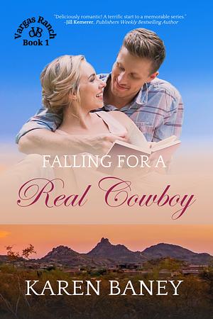 Falling for a Real Cowboy: A Country vs City Christian Cowboy Romance by Karen Baney, Karen Baney