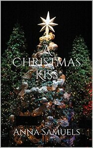 A Christmas Kiss by Anna Samuels