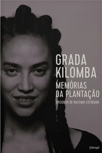 Memórias da Plantação – Episódios de racismo cotidiano by Grada Kilomba