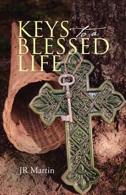 Keys to a Blessed Life by Jr Martin