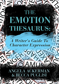 The Emotion Thesaurus: A Writer's Guide to Character Expression by Becca Puglisi, Angela Ackerman