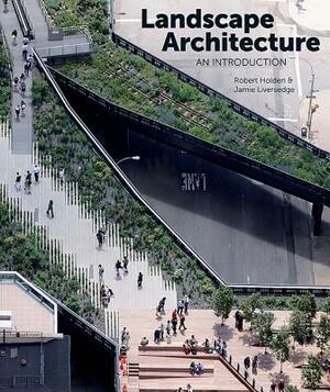 Landscape Architecture: An Introduction by Robert Holden, Jamie Liversedge