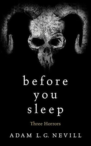Before You Sleep: Three Horrors by Adam Nevill